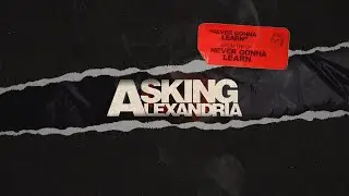 Asking Alexandria - Never Gonna Learn (Official Visualizer)
