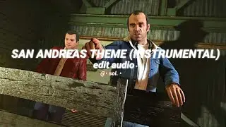 san andreas theme (instrumental) - young maylay [edit audio]
