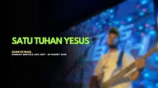 SATU TUHAN YESUS - SOUND OF PRAISE | SUNDAY SERVICE AOC 29 MARET 2026 ( BASS CAM )