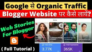 Get Free Organic Traffic from Google Web Stories on Blogger | Create Google Web Stories for Blogger