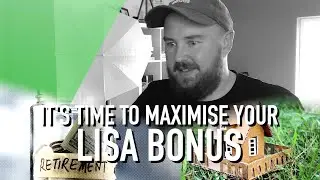 It's Time To MAXIMISE Your LISA Bonus