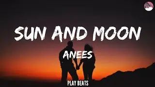 Anees - Sun and Moon (lyrics)🎵🎶