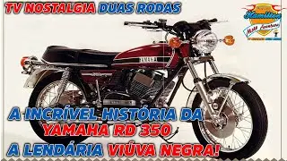 YAMAHA RD 350 1974 - A LENDÁRIA VIÚVA NEGRA - TV Nostalgia Duas Rodas - EP. 04