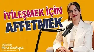Affedemiyorum Ne Yapmalıyım? I Psk. Merve Başıbüyük