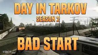 BAD START - Episode #2 - Escape From Tarkov Playthrough