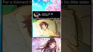 For a moment kazuma really lost his little sister 