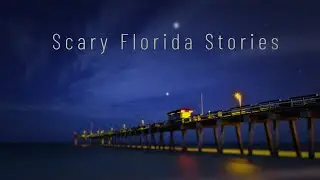 3 True Scary Florida Stories