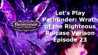 Let's Play Pathfinder Wrath of the Righteous  Episode 23