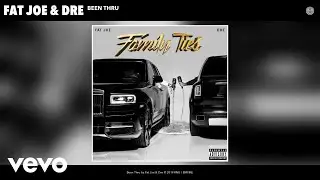 Fat Joe, Dre - Been Thru (Audio)