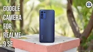 Best Gcam for Realme 9 SE || How to Download the Best Gcam version for Realme 9 SE
