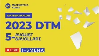 5-Avgust,  tushgan savollar Matematika DTM 2023