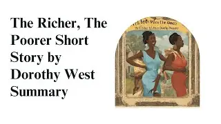 The Richer the Poorer Short Story by Dorothy West Summary, The Richer the Poorer Short Story.