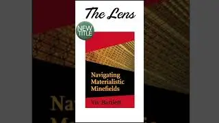 “The Lens” Materialistic Minefields l - Viv Bartlett #materialism #spirituality #religion