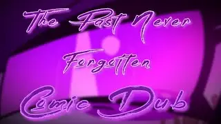 ~The Past Never Forgotten~ {Comic Dub}