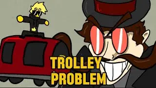 The Trolley Problem (Max edition)