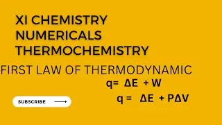 XI Chemistry | Thermochemistry | Numericals | First Law of Thermodynamics