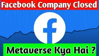 Will Facebook Company Closed ? What is Meta & Metaverse ?