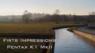 Pentax K1 MkII: My first 48 hours