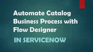 #2 Automate Catalog Business Process with Flow Designer in #ServiceNow| Flow Designer with Example