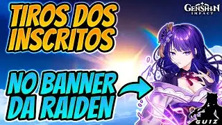 TIROS DOS INSCRITOS NO BANNER DA RAIDEN ! SÓ SORTUDO ! | GENSHIN IMPACT