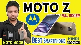 Moto Z full review of specification, pricing, availability |Moto mods explained |Hindi |Motorola
