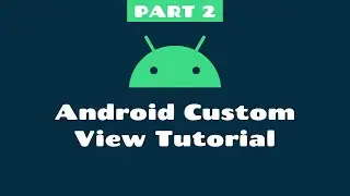 Android Custom View Tutorial - Kotlin - Android Example - 
