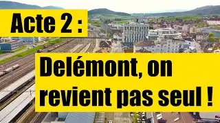 Acte 2 : Delémont, on revient pas seul !