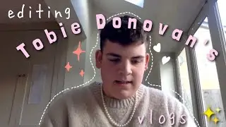 MY FAVOURITE PARTS OF TOBIE DONOVAN'S  VLOGS