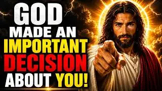 God Says:- I Made An Important Decision About You | God Message Today | God Message