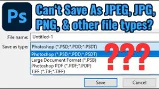 Photoshop Fix  Can't Save As JPEG, JPG, PNG, etc File