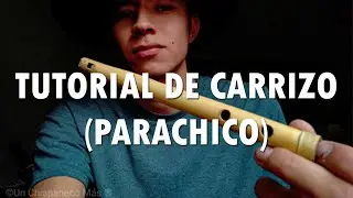 TUTORIAL DE CARRIZO: PARACHICO. (APRENDE EN 10 PASOS)