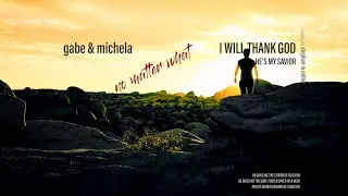I Will Thank God He's My Savior - Stephen M Miller Original Song