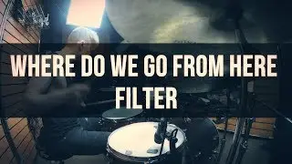 Filter - Where Do We Go from Here