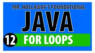 12- For Loops in Java: A Comprehensive Guide - Mr. Hollaway's Foundational Java Skills