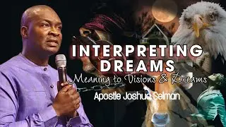 GIVING MEANING TO YOUR DREAMS AND VISIONS| APOSTLE JOSHUA SELMAN #apostlejoshuaselman