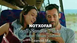 NOTXOFAR - Maati Bandhe Paijanri (Extended Mix) | Rajasthan Tourism Anthem