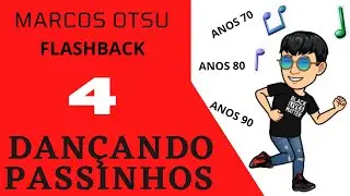 DANÇANDO PASSINHOS FLASHBACK 4 -DANÇA DOS ANOS 70, 80 e 90 - DANÇA É ALEGRIA - LINE DANCE