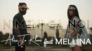 Alex Jo Klaas Feat Mellina - Nimeni Ca noi (Prod. by DOMG) Official Video