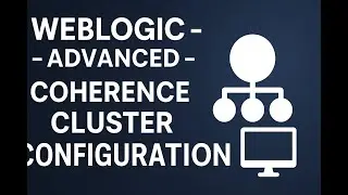 Weblogic - Advanced - Configuring Coherence Cluster and mapping with a weblogic cluster