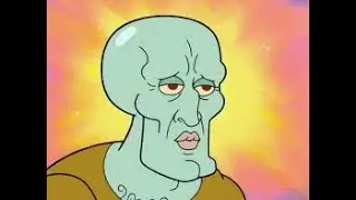 That's what I like - Handsome Squidward edit