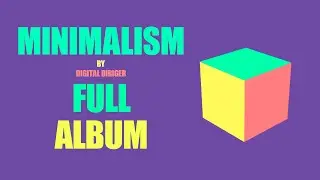 DIGITAL DIRIGER- MINIMALISM (FULL ALBUM)
