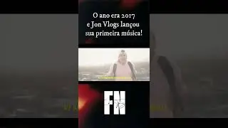 O ano era 2017 e Jon Vlogs lançou sua primeira musica #shorts