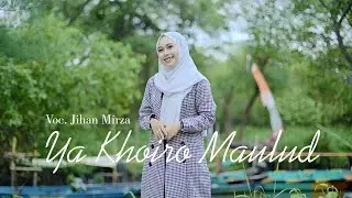 Ya Khoiro Maulud - Voc Jihan Mirza
