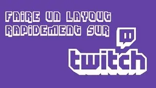 CharrTuto : Faire un Layout rapidement pour le stream sur Twitch TV/Hitbox etc