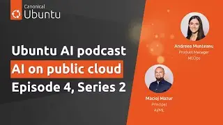 Ubuntu AI | S2E4 | AI on public cloud: what should you know?