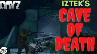 IZTEK's CAVE OF DEATH - DayZ