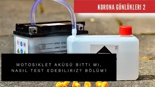 Korona Günlüğü 2: Motosiklet aküsü bitti mi, nasıl test edebiliriz? Bölüm1