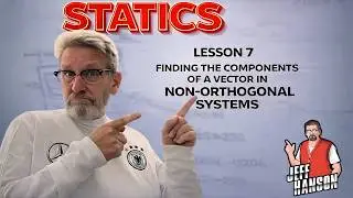 Statics: Lesson 7 - Finding Vector Components in Non-Orthogonal Systems