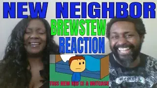 Brewstew - New Neighbor Reaction!!