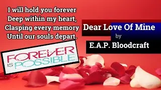 Dear Love Of Mine | A Sweet Yet Powerful Poem from E.A.P. Bloodcraft | Forever is Possible!
